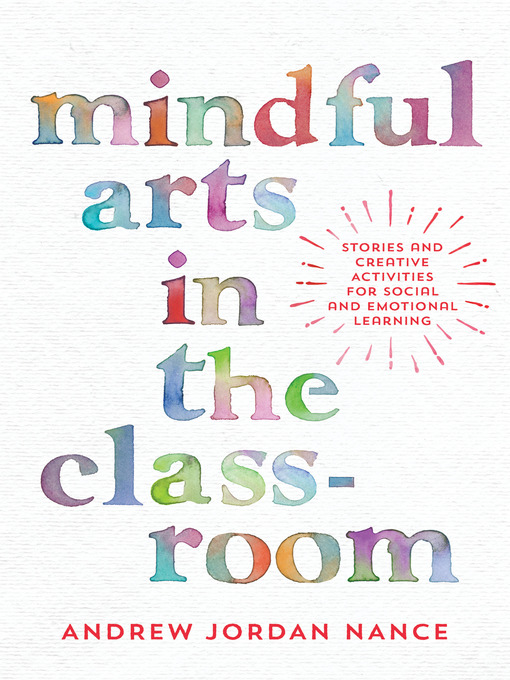Title details for Mindful Arts in the Classroom by Andrew Jordan Nance - Available